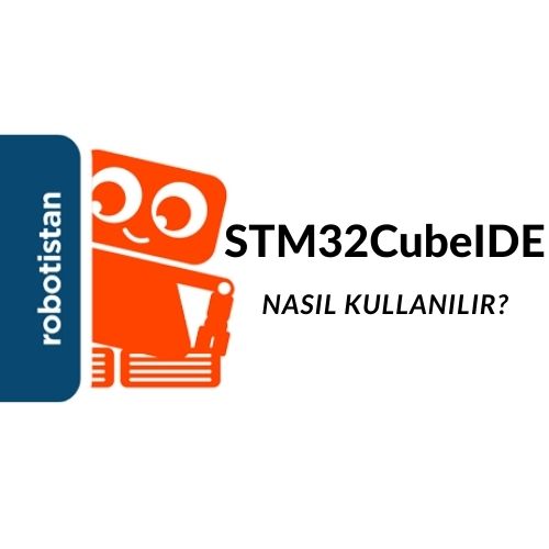 STM32CubeIDE Nasıl Kullanılır?