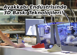 Ayakkabı Endüstrisinde 3D Baskı Teknolojileri