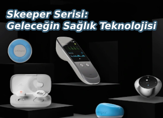 Skeeper Serisi: Geleceğin Sağlık Teknolojisi Şimdi Sizlerle! Sağlığınızı Kontrol Altına Alın!