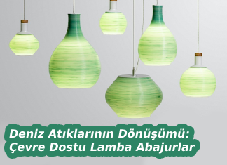 Deniz Atıklarının Dönüşümü: Çevre Dostu Lamba Abajurlarıyla Aydınlanma