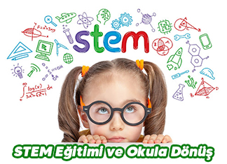 Çocuklarınıza Katkı Sağlayacak Harika Bir Dönüşüm: STEM Eğitimi ve Okula Dönüş