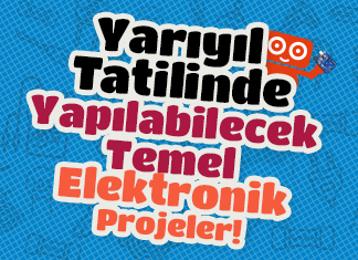 Yarıyıl Tatilinde Yapılabilecek Temel Elektronik Projeler #1