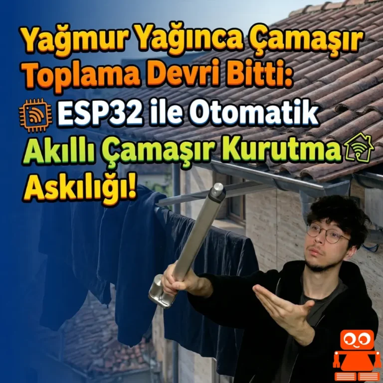 Yağmur Yağınca Çamaşır Toplama Devri Bitti: ESP32 ile Otomatik Akıllı Çamaşır Kurutma Askılığı!