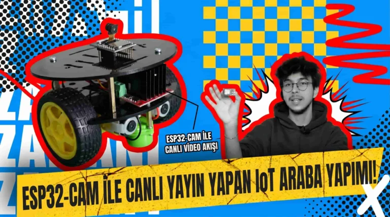 Gözünüz Yollarda Olsun: ESP32-CAM ile Canlı Yayın Yapan, Wi-Fi Kontrollü IoT Araba Yapımı!