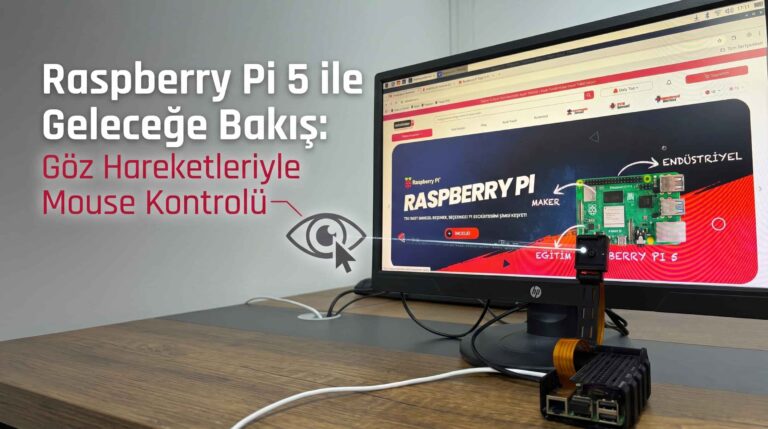 Raspberry Pi 5 ile Geleceğe Bakış:  Göz Hareketleriyle Mouse Kontrolü
